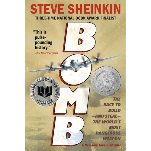 Bomb: The Race to Build--And Steal--The World's Most Dangerous Weapon (Newbery Honor Book & National Book Award Finalist)