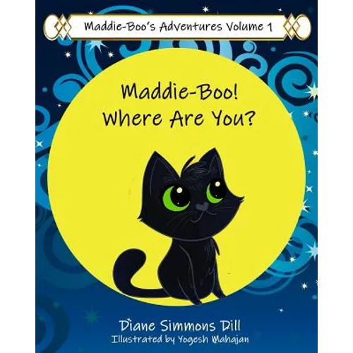 Maddie-Boo's Adventures Volume 1: Maddie-Boo! Where Are You?