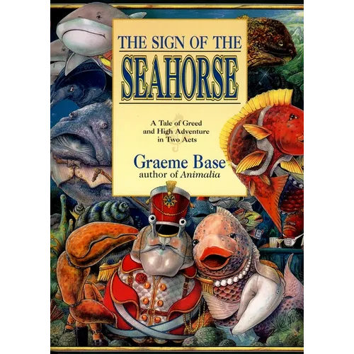 The Sign of the Seahorse: A Tale of Greed and High Adventure in Two Acts