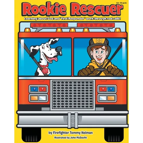 Rookie Rescuer: Learning about God and 'First Responder' Work through Real Calls!