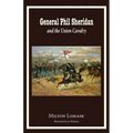 General Phil Sheridan and the Union Cavalry