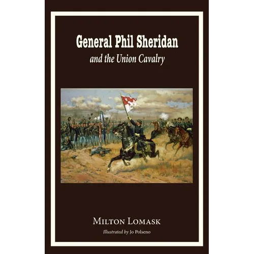 General Phil Sheridan and the Union Cavalry