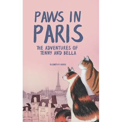 Paws in Paris: The Adventures of Tenny and Bella