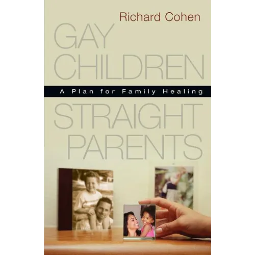 Gay Children, Straight Parents: A Plan for Family Healing