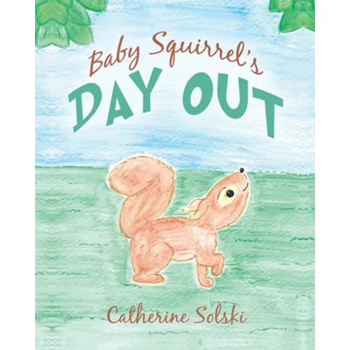 Baby Squirrel's Day Out