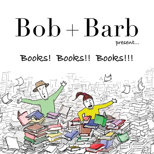 Bob + Barb Present... Books! Books!! Books!!!