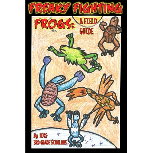 Freaky Fighting Frogs: A Field Guide