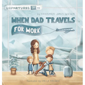 When Dad Travels for Work