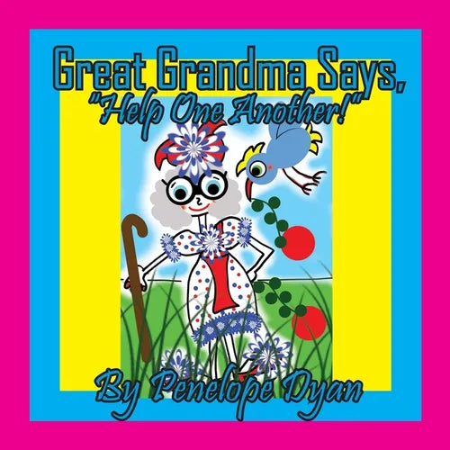 Great Grandma Says, "Help One Another!"