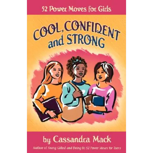 Cool, Confident and Strong: 52 Power Moves for Girls