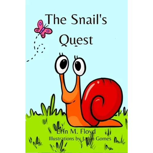 The Snail's Quest: An inspiring bedtime picture book poem for ages 2-8.