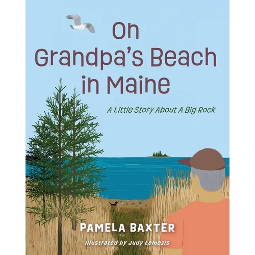 On Grandpa's Beach in Maine: A Little Story About A Big Rock