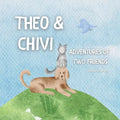 Theo & Chivi: Adventures of Two Friends