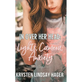 In Over Her Head: Lights, Camera, Anxiety