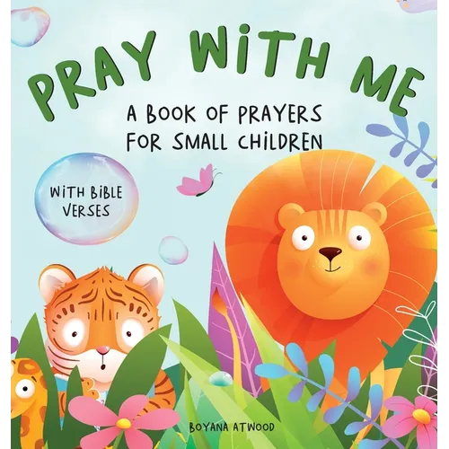 Pray With Me - A Book of Prayers For Small Children With Bible Verses