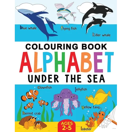 Under the Sea Colouring Book for Children: Alphabet of Sea Life: Ages 2-5