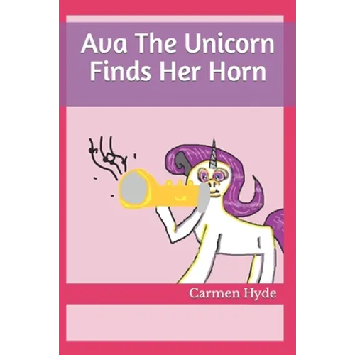 Ava The Unicorn Finds Her Horn