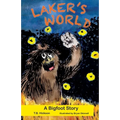 Laker's World, A Bigfoot Story