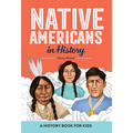 Native Americans in History: A History Book for Kids