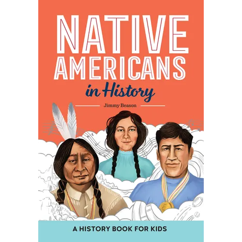 Native Americans in History: A History Book for Kids