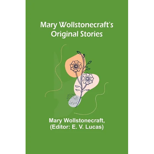 Mary Wollstonecraft's Original Stories