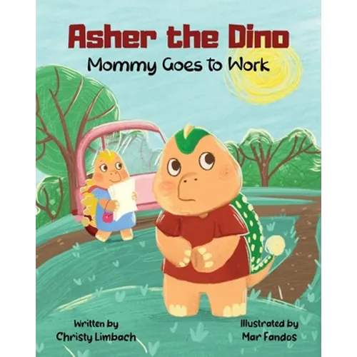 Asher the Dino - Mommy Goes to Work: Mommy Goes to Work