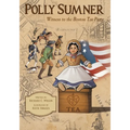 Polly Sumner - Witness to The Boston Tea Party