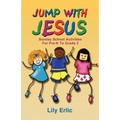 Jump with Jesus!: Sunday School Activities for Pre-K to Grade 3