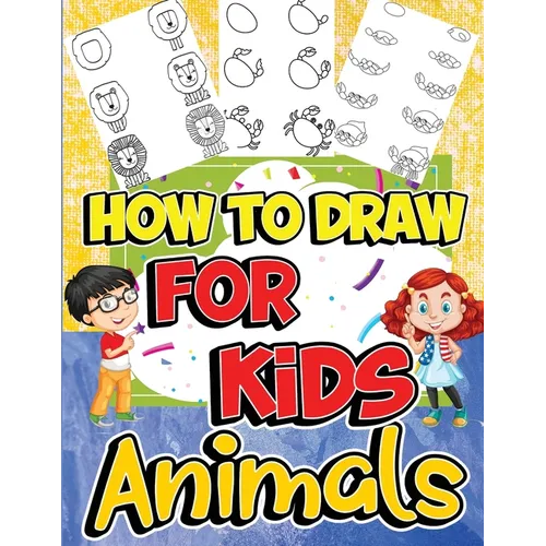 How to Draw Animals for Kids: Learn to Draw Fun & Easy with Step by Step Drawing Guide