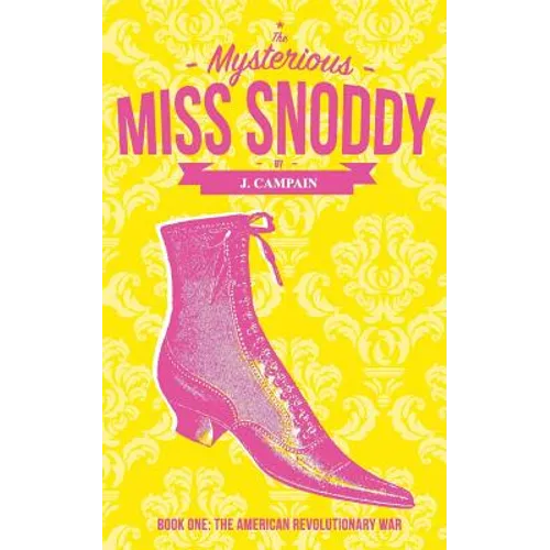 The Mysterious Miss Snoddy: The American Revolutionary War