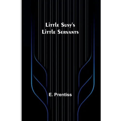 Little Susy's Little Servants