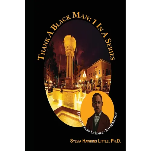 Thank A Black Man: 1 In A Series: Lewis Howard Latimer - Illumination