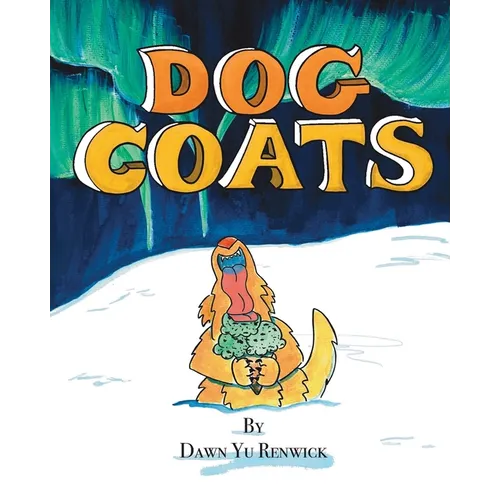 Dog Coats: A Funny Rhyming Family Read Aloud Picture Book
