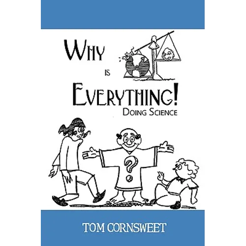 Why is Everything!: Doing Science