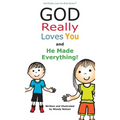 God Really Loves You and He Made Everything!