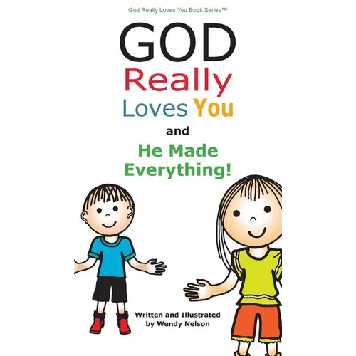 God Really Loves You and He Made Everything!
