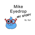 Mike Eyedrop-My Story