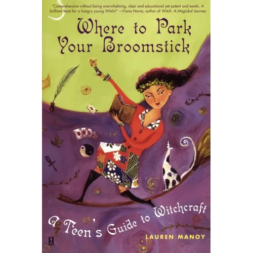Where to Park Your Broomstick: A Teen's Guide to Witchcraft