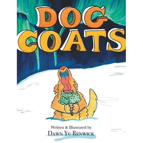 Dog Coats: A Funny Rhyming Family Read Aloud Picture Book