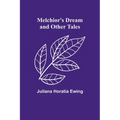 Melchior's Dream and Other Tales