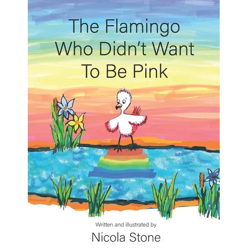 The Flamingo Who Didn't Want To Be Pink