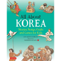 All about Korea: Stories, Songs, Crafts and Games for Kids