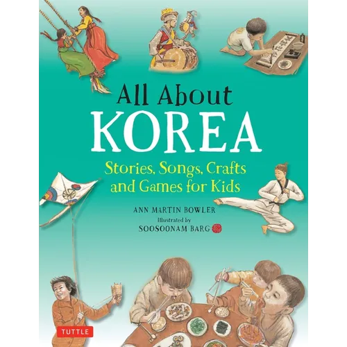 All about Korea: Stories, Songs, Crafts and Games for Kids