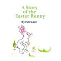 The Story of the Easter Bunny