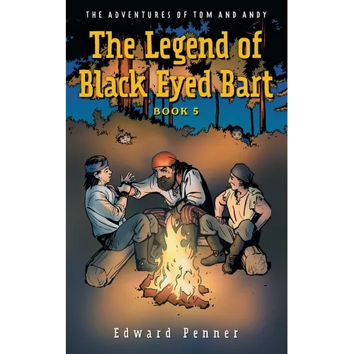 The Legend of Black Eyed Bart, Book 5: The Adventures of Tom and Andy