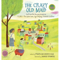 The Crazy Old Maid: And How She Became Known as Flora - The Quite Sane, Age Defying, Domestic Goddess