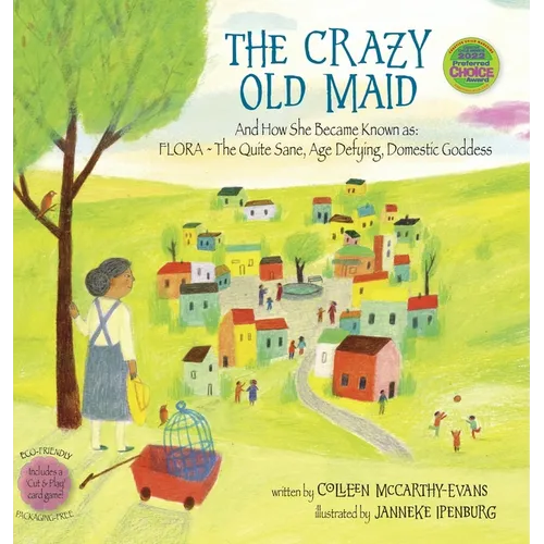The Crazy Old Maid: And How She Became Known as Flora - The Quite Sane, Age Defying, Domestic Goddess