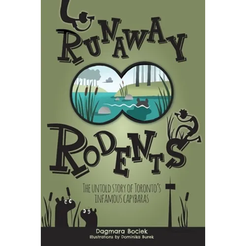 Runaway Rodents: The untold story of Toronto's infamous capybaras