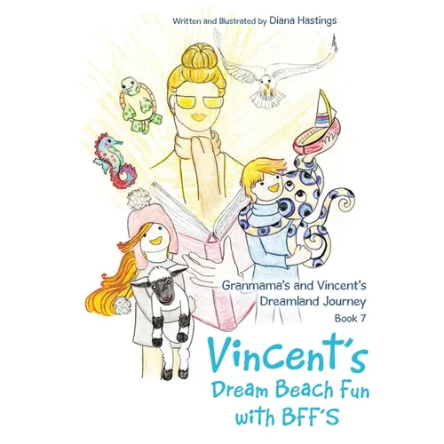Granmama's and Vincent's Dreamland Journey Book 7: Vincent's Dream Beach Fun with BFF'S