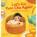 Let's Go Yum Cha Again: A Sweet Dim Sum Adventure!